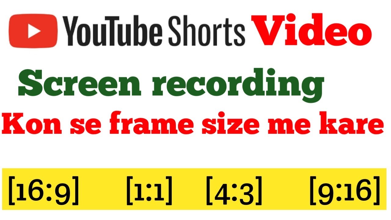 Youtube shorts video screen recording frame size || youtube video
